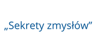 „Sekrety zmysłów”